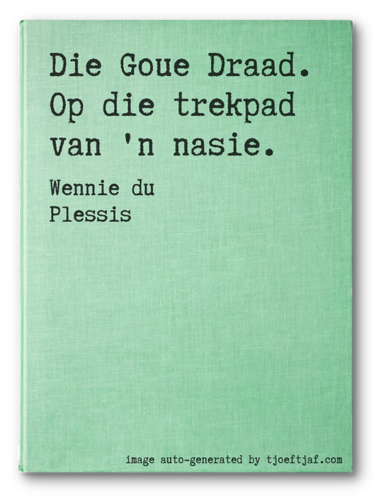 Die Goue Draad. Op die trekpad van 'n nasie.