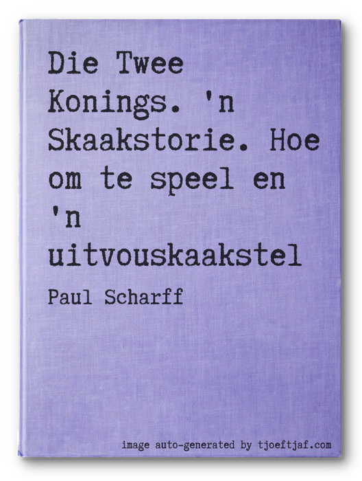 Die Twee Konings. 'n Skaakstorie. Hoe om te speel en 'n uitvouskaakstel