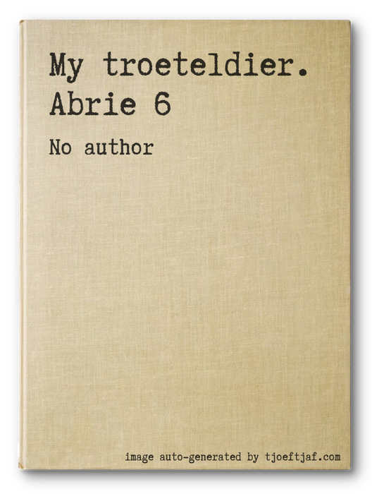 My troeteldier. Abrie 6