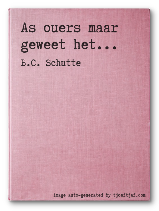 As ouers maar geweet het...