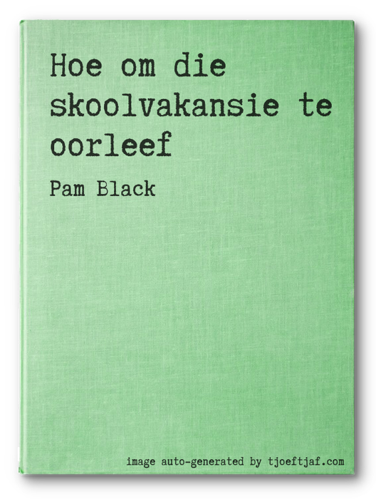 Hoe om die skoolvakansie te oorleef
