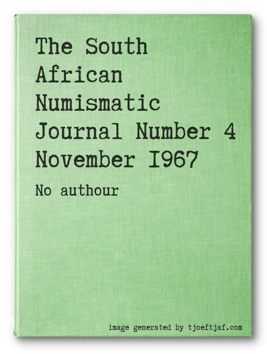 The South African Numismatic Journal Number 4 November 1967