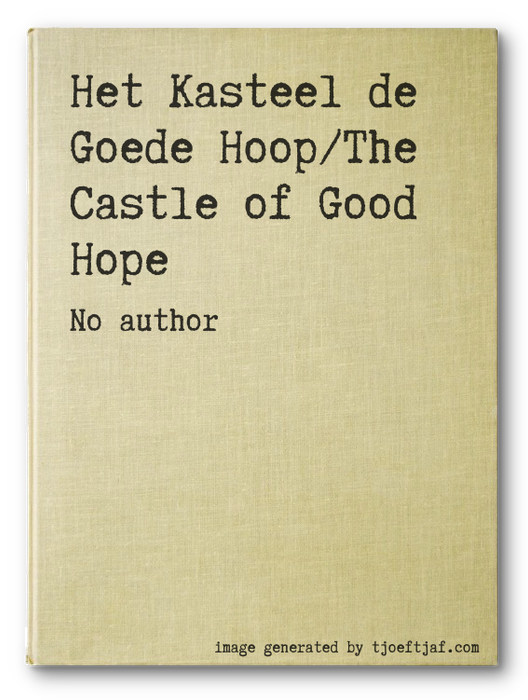 Het Kasteel de Goede Hoop/The Castle of Good Hope