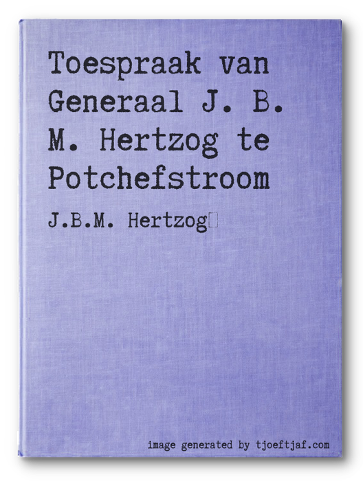 Toespraak van Generaal J. B. M. Hertzog te Potchefstroom
