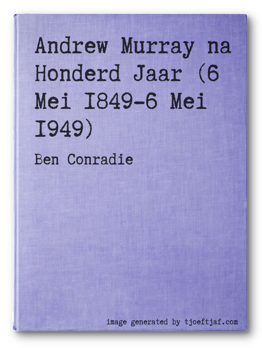 Andrew Murray na Honderd Jaar (6 Mei 1849-6 Mei 1949)