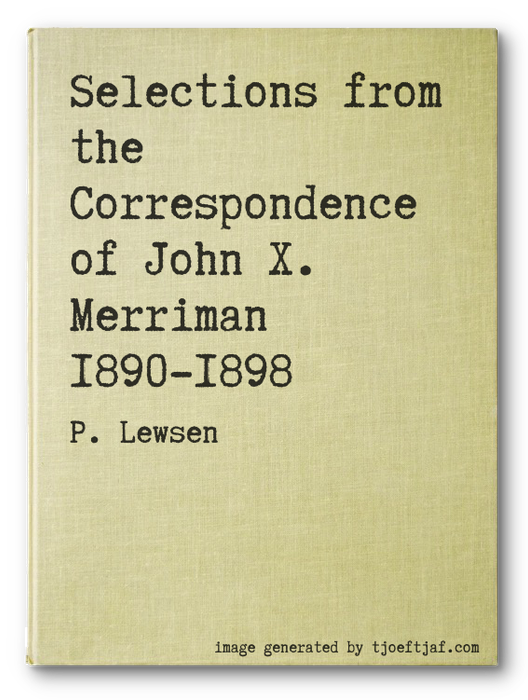 Selections from the Correspondence of John X. Merriman 1890-1898
