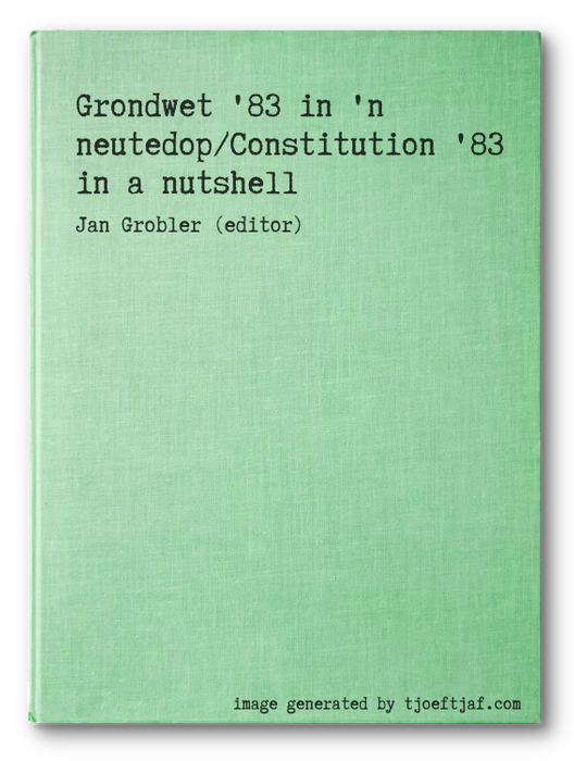 Grondwet '83 in 'n neutedop/Constitution '83 in a nutshell