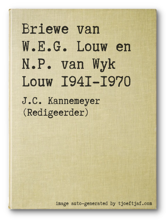 Briewe van W.E.G. Louw en N.P. van Wyk Louw 1941-1970