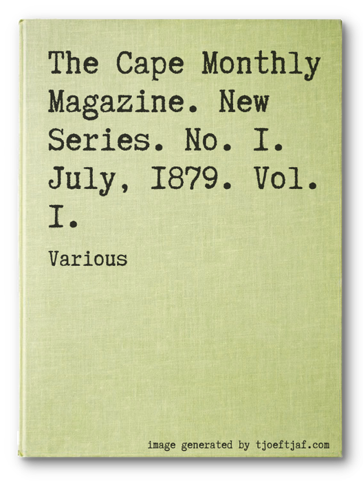 The Cape Monthly Magazine. New Series. No. 1. July, 1879. Vol. 1.