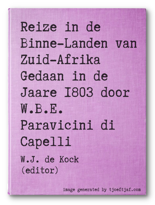Reize in de Binne-Landen van Zuid-Afrika Gedaan in de Jaare 1803 door W.B.E. Paravicini di Capelli