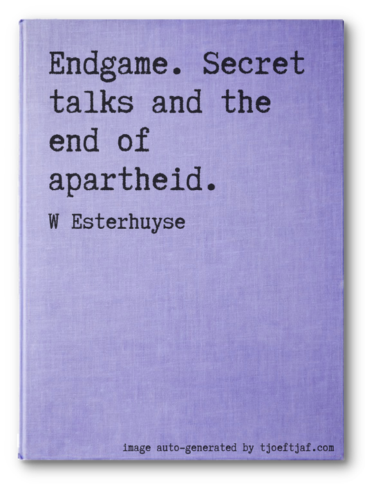 Endgame. Secret talks and the end of apartheid.
