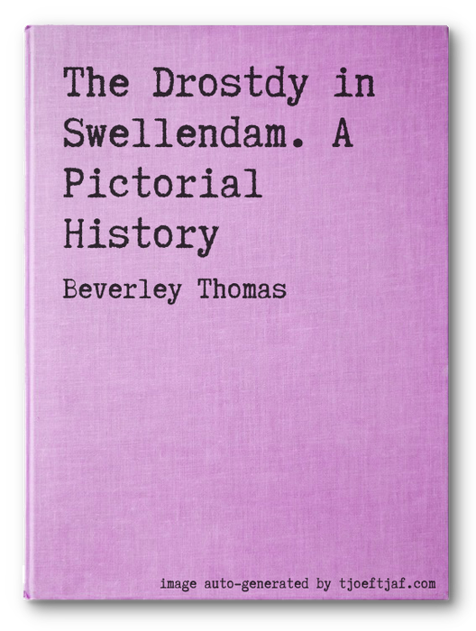 The Drostdy in Swellendam. A Pictorial History