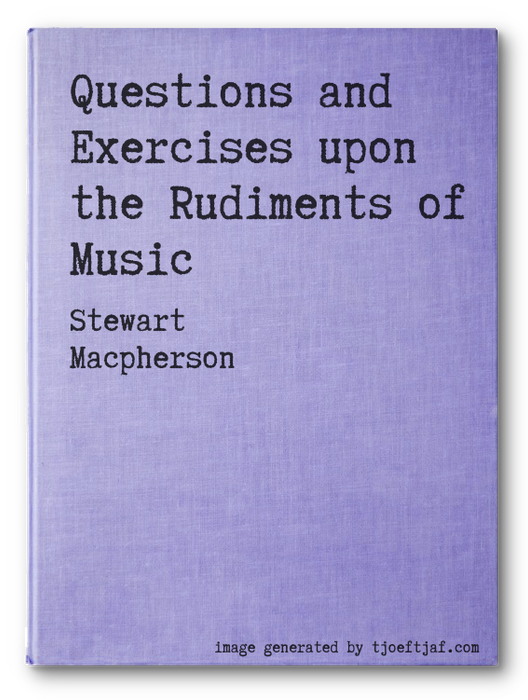 Questions and Exercises upon the Rudiments of Music