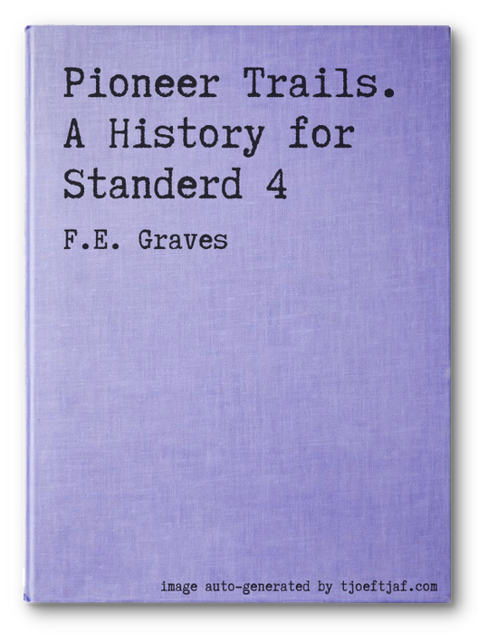 Pioneer Trails. A History for Standerd 4