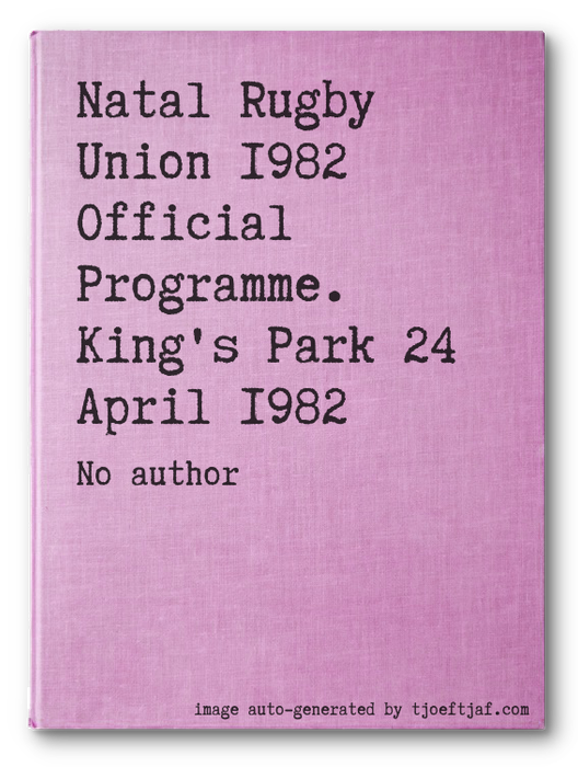Natal Rugby Union 1982 Official Programme. King's Park 24 April 1982