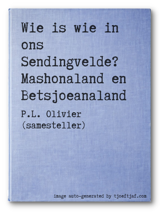 Wie is wie in ons Sendingvelde? Mashonaland en Betsjoeanaland