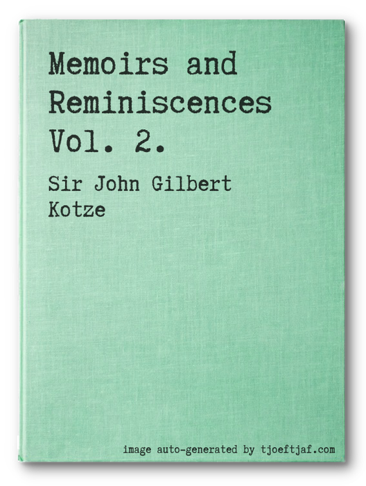 Memoirs and Reminiscences Vol. 2.