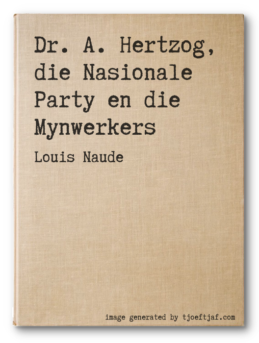 Dr. A. Hertzog, die Nasionale Party en die Mynwerkers