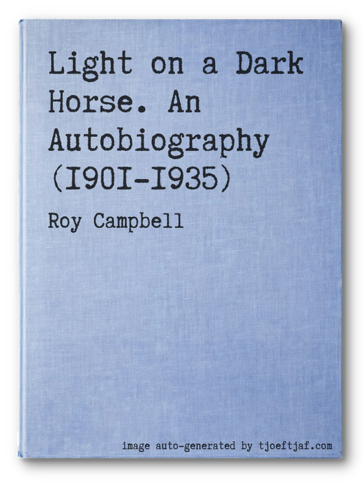 Light on a Dark Horse. An Autobiography (1901-1935)