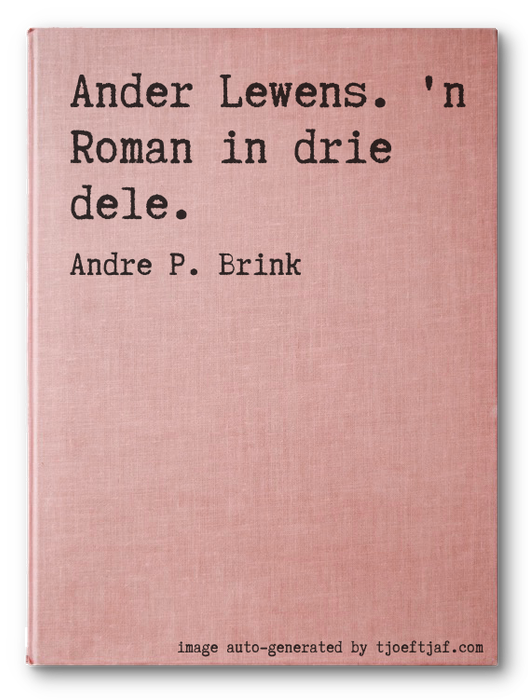 Ander Lewens. 'n Roman in drie dele.