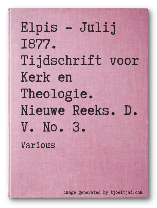 Elpis - Julij 1877. Tijdschrift voor Kerk en Theologie. Nieuwe Reeks. D. V. No. 3.