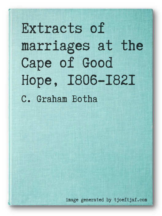 Extracts of marriages at the Cape of Good Hope, 1806-1821