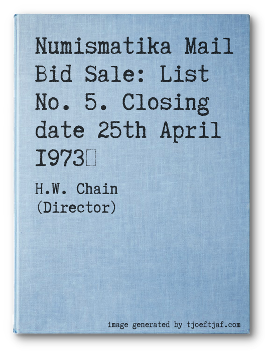 Numismatika Mail Bid Sale: List No. 5. Closing date 25th April 1973