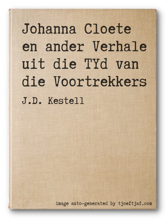 Johanna Cloete en ander Verhale uit die TYd van die Voortrekkers
