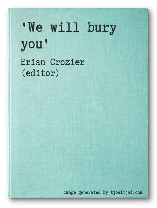 'We will bury you'