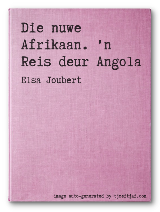 Die nuwe Afrikaan. 'n Reis deur Angola