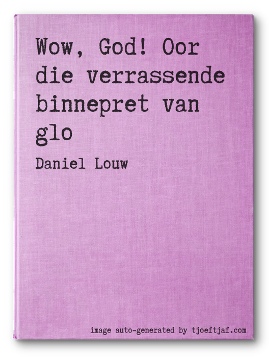 Wow, God! Oor die verrassende binnepret van glo