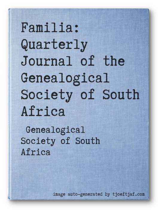 Familia: Quarterly Journal of the Genealogical Society of South Africa