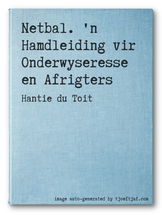 Netbal. 'n Hamdleiding vir Onderwyseresse en Afrigters