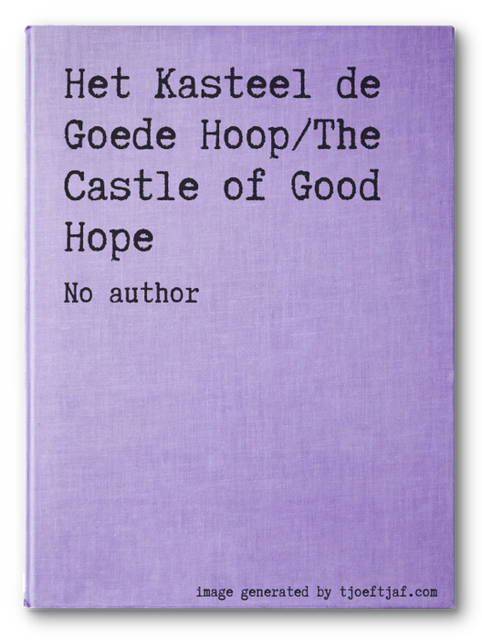Het Kasteel de Goede Hoop/The Castle of Good Hope