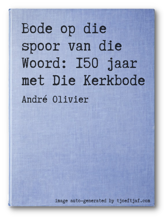 Bode op die spoor van die Woord: 150 jaar met Die Kerkbode
