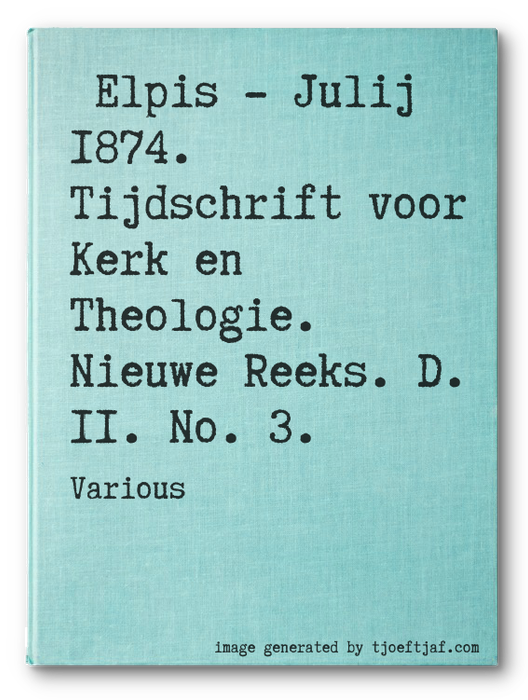 Elpis - Julij 1874. Tijdschrift voor Kerk en Theologie. Nieuwe Reeks. D. II. No. 3.