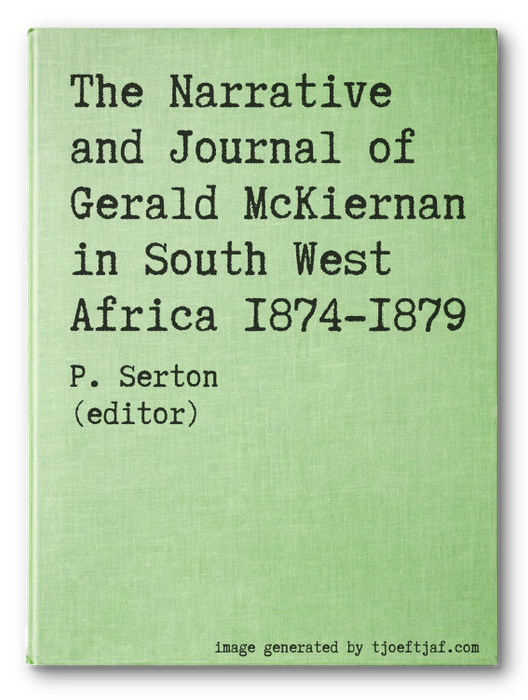 The Narrative and Journal of Gerald McKiernan in South West Africa 1874-1879