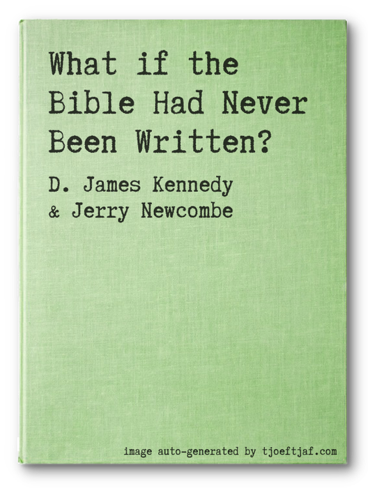 What if the Bible Had Never Been Written?