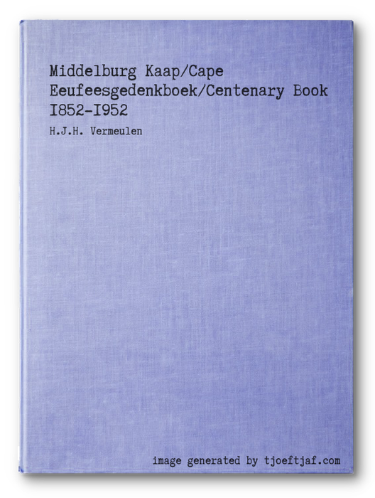 Middelburg Kaap/Cape Eeufeesgedenkboek/Centenary Book 1852-1952