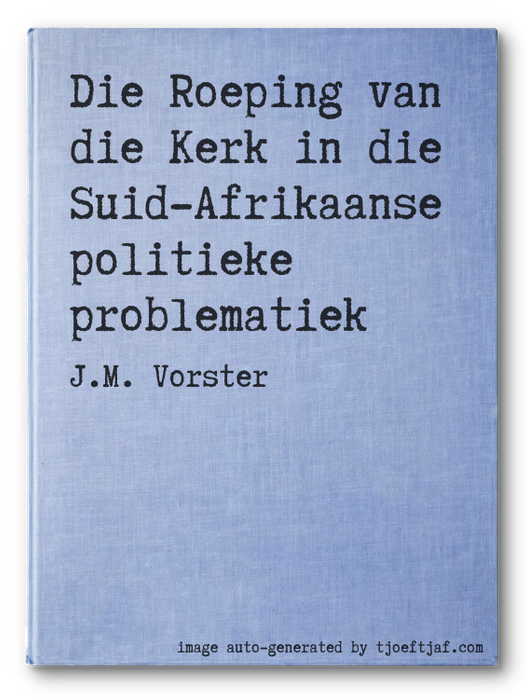 Die Roeping van die Kerk in die Suid-Afrikaanse politieke problematiek