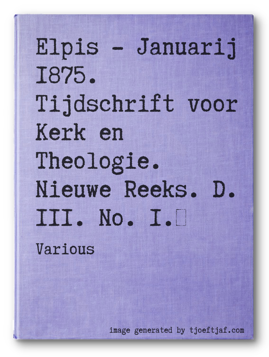 Elpis - Januarij 1875. Tijdschrift voor Kerk en Theologie. Nieuwe Reeks. D. III. No. 1.