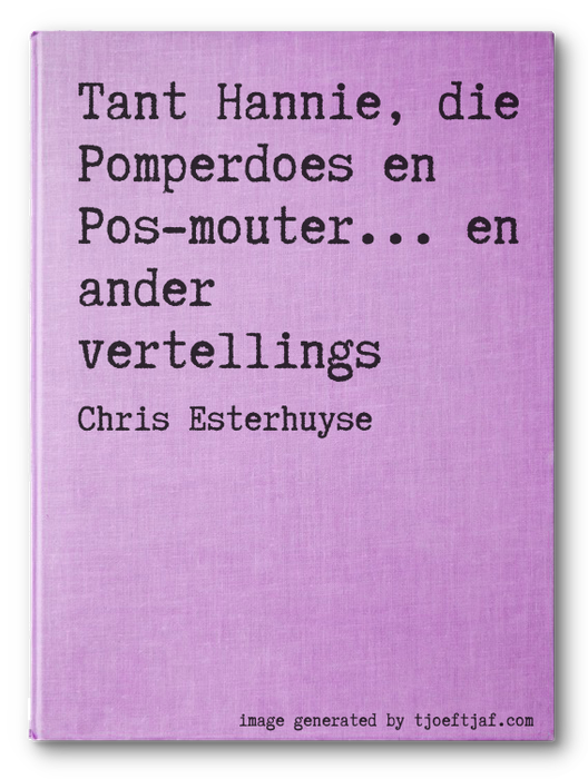 Tant Hannie, die Pomperdoes en Pos-mouter... en ander vertellings
