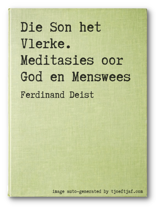 Die Son het Vlerke. Meditasies oor God en Menswees