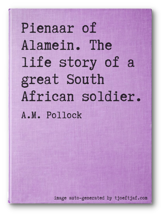 Pienaar of Alamein. The life story of a great South African soldier.