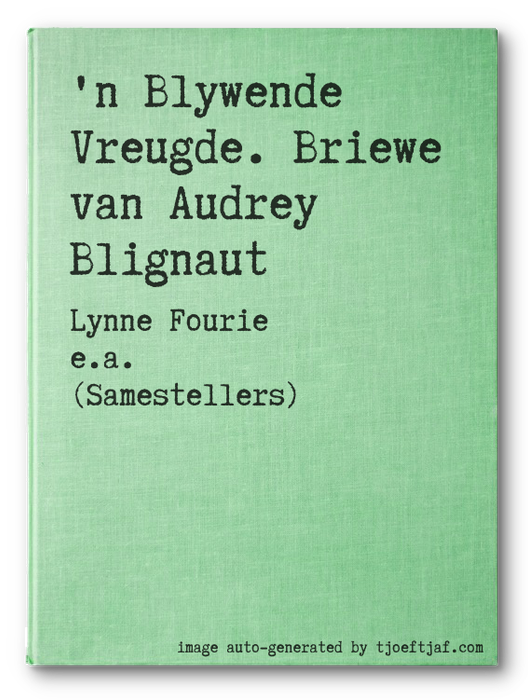 'n Blywende Vreugde. Briewe van Audrey Blignaut