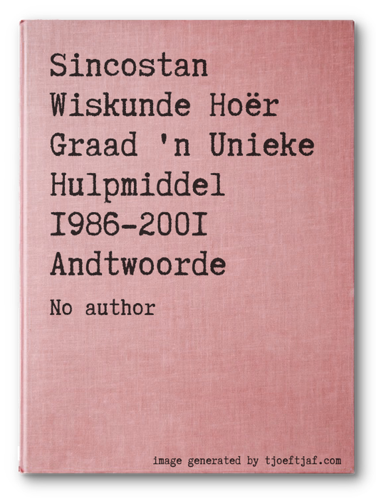 Sincostan Wiskunde Hor Graad 'n Unieke Hulpmiddel 1986-2001 Andtwoorde