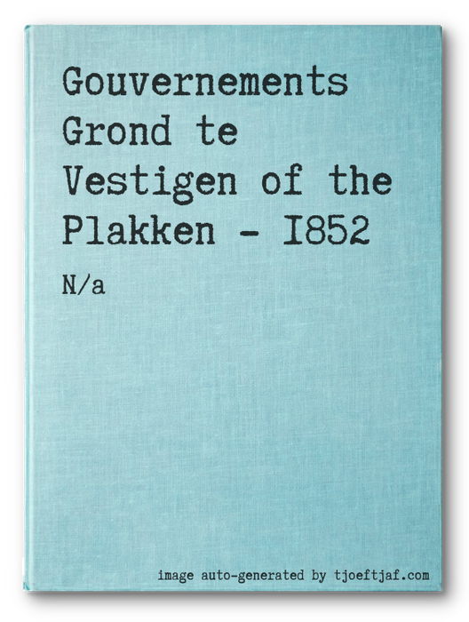 Gouvernements Grond te Vestigen of the Plakken - 1852