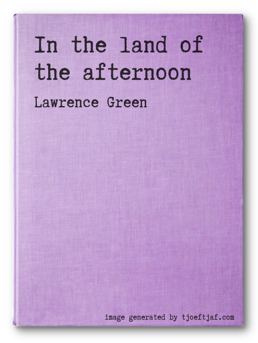 In the land of the afternoon