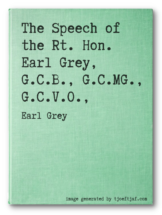 The Speech of the Rt. Hon. Earl Grey, G.C.B., G.C.MG., G.C.V.O.,