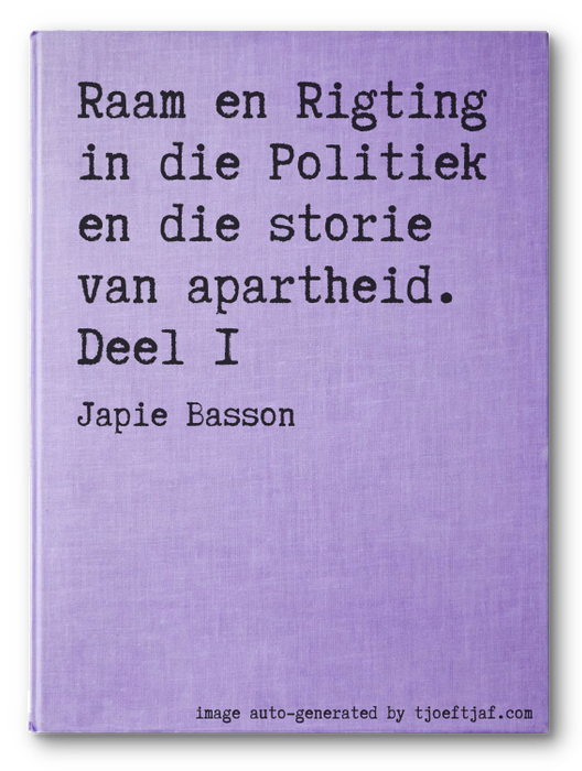 Raam en Rigting in die Politiek en die storie van apartheid. Deel 1